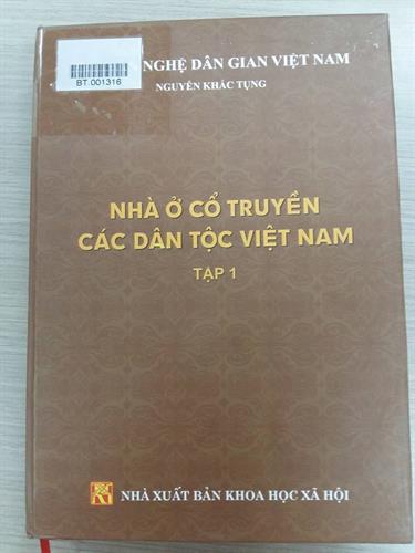 Giới thiệu sách “Nhà ở cổ truyền các dân tộc Việt Nam Tập 1” – Nguyễn Khắc Tụng